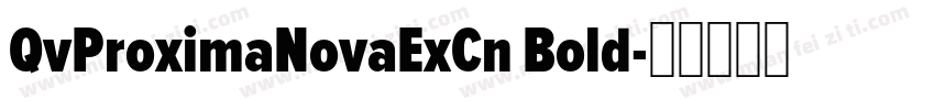 QvProximaNovaExCn Bold字体转换